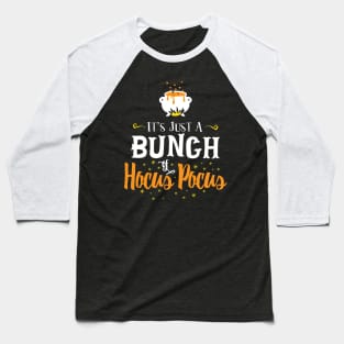 It's Just A Bunch Of Hocus Pocus' Funny Halloween Baseball T-Shirt